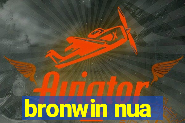 bronwin nua